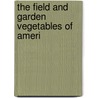 The Field And Garden Vegetables Of Ameri door Jr. Fearing Burr