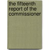 The Fifteenth Report Of The Commissioner door See Notes Multiple Contributors