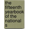 The Fifteenth Yearbook Of The National S by Unknown