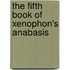 The Fifth Book Of Xenophon's Anabasis