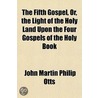 The Fifth Gospel, Or, The Light Of The H door John Martin Philip Otts