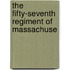 The Fifty-Seventh Regiment Of Massachuse