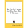 The Fire-Fly's Lovers And Other Fairy Ta door William Elliott Griffis