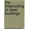 The Fireproofing Of Steel Buildings door Onbekend