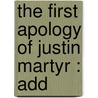 The First Apology Of Justin Martyr : Add door Martyr Justin