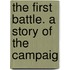 The First Battle. A Story Of The Campaig
