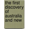 The First Discovery Of Australia And New by George Collingridge