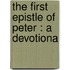 The First Epistle Of Peter : A Devotiona