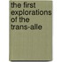 The First Explorations Of The Trans-Alle