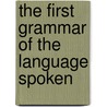 The First Grammar Of The Language Spoken door Carl Wilhelm Seidenadel
