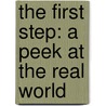 The First Step: A Peek At The Real World by O. Sigurdarson Gudmundur