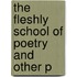The Fleshly School Of Poetry And Other P