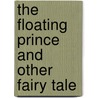 The Floating Prince And Other Fairy Tale door Frank Richard Stockton