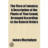 The Flora Of Jamaica; A Description Of T door James Macfadyen
