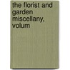 The Florist And Garden Miscellany, Volum door Onbekend