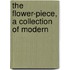 The Flower-Piece, A Collection Of Modern