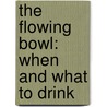 The Flowing Bowl: When And What To Drink door Onbekend