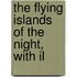 The Flying Islands Of The Night, With Il