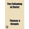 The Following Of Christ by Thomas � Kempis