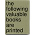 The Following Valuable Books Are Printed