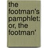 The Footman's Pamphlet: Or, The Footman'