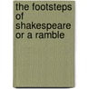 The Footsteps Of Shakespeare Or A Ramble by Unknown