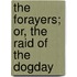 The Forayers; Or, The Raid Of The Dogday