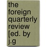 The Foreign Quarterly Review [Ed. By J.G by John George Cochrane