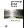 The Foreign Tour Of Messrs Brown by Richard Doyle
