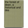 The Forest Of Dean, A Historical And Des door Onbekend