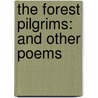 The Forest Pilgrims: And Other Poems door Onbekend