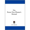 The Forest Tree Planter's Manual door Joseph Osgood Barrett
