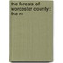 The Forests Of Worcester County : The Re