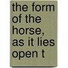 The Form Of The Horse, As It Lies Open T door James C.L. Carson