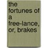 The Fortunes Of A Free-Lance, Or, Brakes