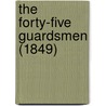 The Forty-Five Guardsmen (1849) door Fils Alexandre Dumas