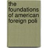 The Foundations Of American Foreign Poli