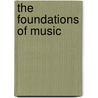 The Foundations Of Music door Henry Jackson Watt