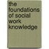 The Foundations Of Social Work Knowledge