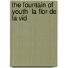 The Fountain Of Youth  La Flor De La Vid door Serafin Alvarez Quintero