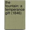 The Fountain: A Temperance Gift (1846) door Onbekend