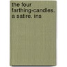 The Four Farthing-Candles. A Satire. Ins door Onbekend