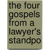 The Four Gospels From A Lawyer's Standpo door Edmund Hatch Bennett