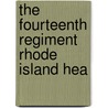 The Fourteenth Regiment Rhode Island Hea door William H. Chenery