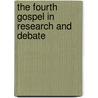The Fourth Gospel In Research And Debate door Onbekend