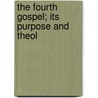 The Fourth Gospel; Its Purpose And Theol door Ernest Findlay Scott