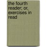 The Fourth Reader; Or, Exercises In Read door Town Salem Town