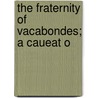 The Fraternity Of Vacabondes; A Caueat O door Thomas Harman Esquiere