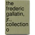 The Frederic Gallatin, Jr., Collection O
