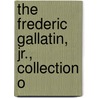 The Frederic Gallatin, Jr., Collection O door Inc Anderson Galleries